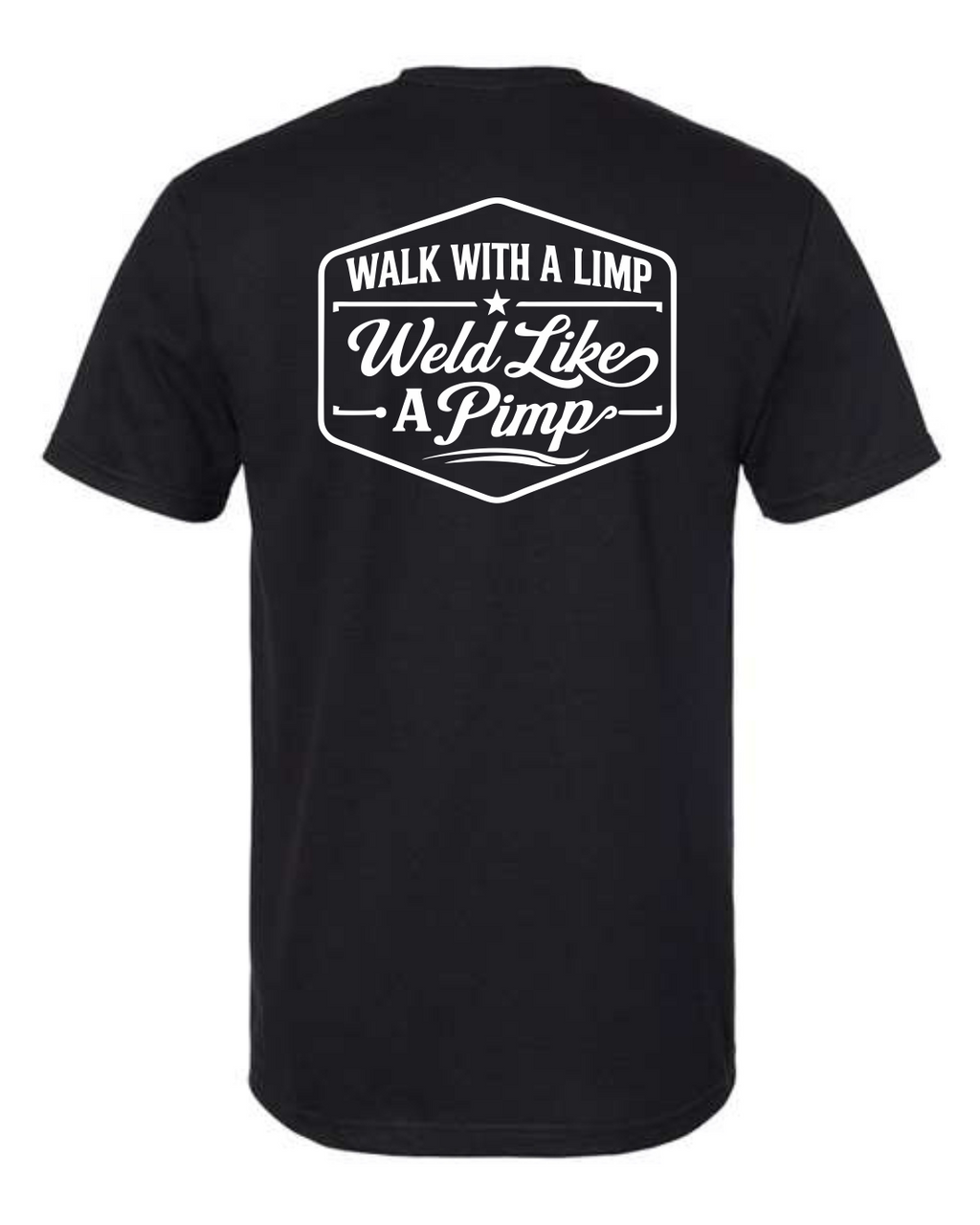 Walk With a Limp Weld Like a Pimp T-Shirt