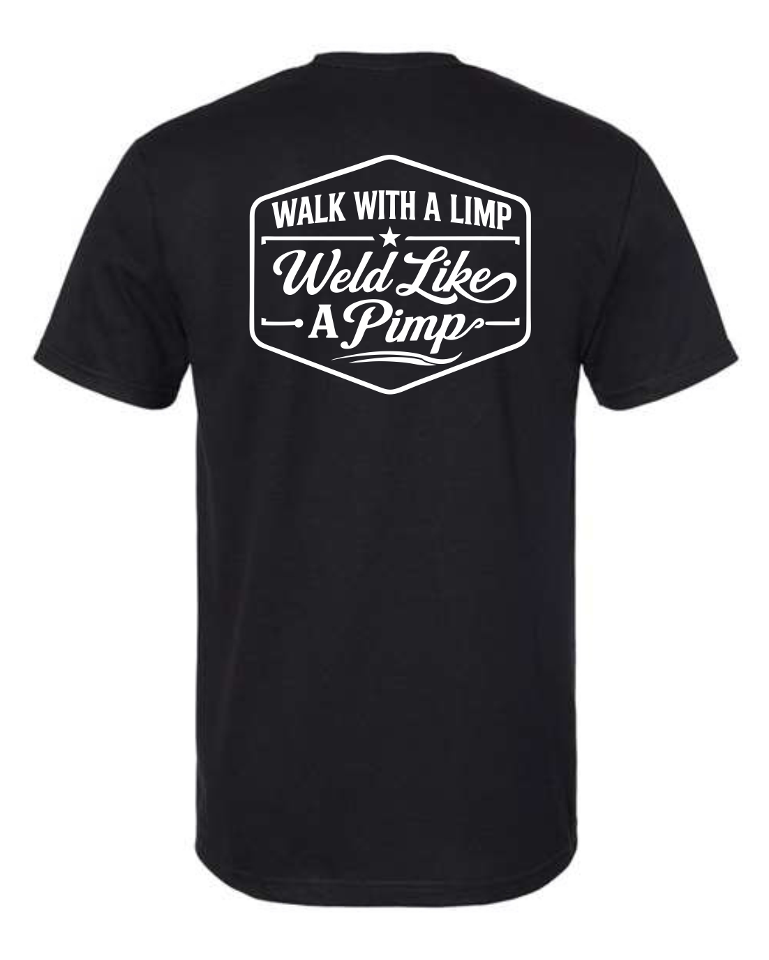 Walk With a Limp Weld Like a Pimp T-Shirt